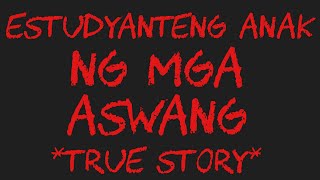 ESTUDYANTENG ANAK NG MGA ASWANG *True Story*