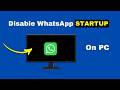 How to Stop WhatsApp from Launching Automatically on Windows