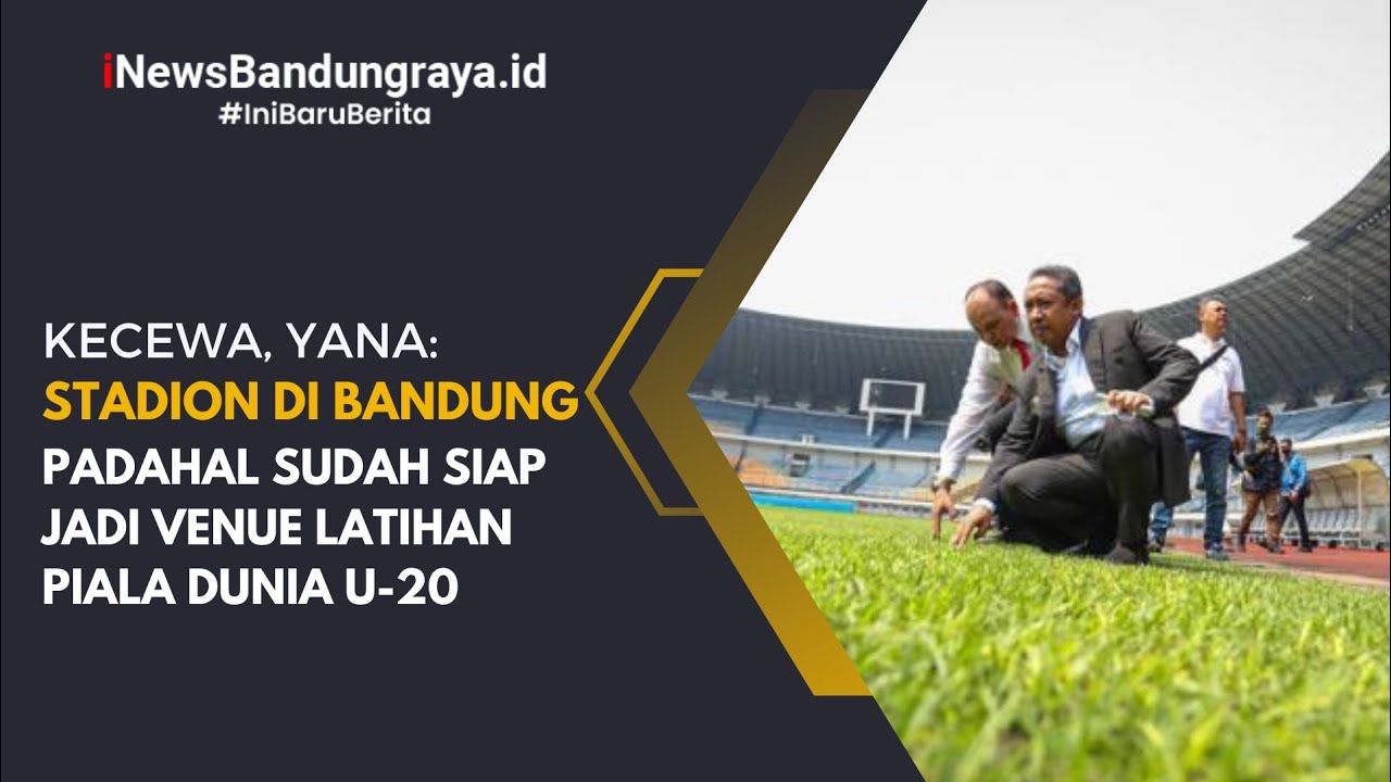 Kecewa, Yana: Stadion Di Bandung Padahal Sudah Siap Jadi Venue Latihan ...