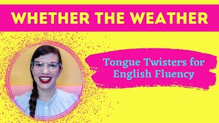 WHETHER THE WEATHER | Tongue Twisters and Vocal Warm-Ups for English Fluency and Pronunciation