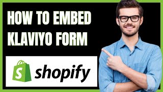 HOW TO EMBED KLAVIYO FORM ON SHOPIFY