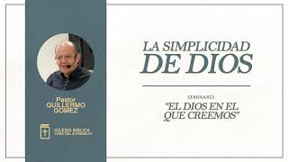 [01] La simplicidad de Dios - Ps. Guillermo Gomez