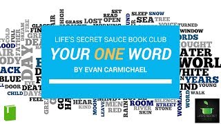 Your One Word | Evan Carmichael - Life's Secret Sauce Book Club