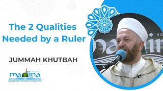 The 2 Qualities Needed by a Ruler | Jummah Khutbah | Shaykh Muhammad bin Yahya Al Ninowy