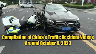 Compilation of China's Traffic Accident Videos Around October 09, 2023  2023年10月9日左右中国交通事故合集