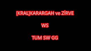 KRAL KARARGAH ve ZİRVE ws TUM SW GG