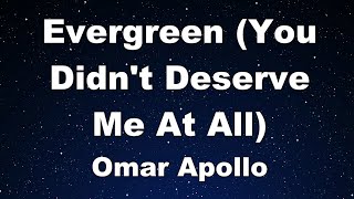 Karaoke♬ Evergreen (You Didn't Deserve Me At All) - Omar Apollo 【No Guide Melody】 Instrumental