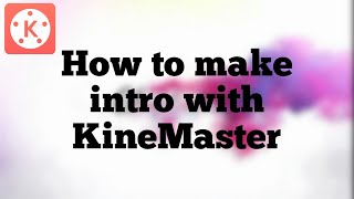 How to make 3D intro with KineMaster | Ghiptacula
