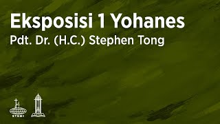 Eksposisi Surat 1 Yohanes (E03) - Pdt. Dr. (H.C.) Stephen Tong