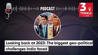 Looking back at 2023: The biggest geo-political challenges India faced