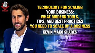 Best Tools & Apps To Scale Up Your Business (Kevin Mako Explains!) | Entrepreneur Podcast 2021