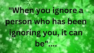 When you ignore a person who has been ignoring you it can be.. |Motivation Quotes |Psychology Facts|