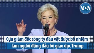 Cựu giám đốc công ty đấu vật được bổ nhiệm làm người đứng đầu bộ giáo dục Trump | VOA Tiếng Việt