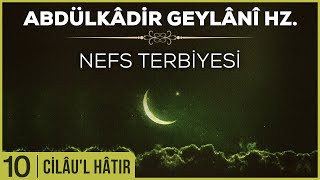 10- Abdülkadir Geylani - Cilaul Hatır - Nefs Terbiyesi