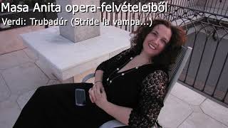 Verdi: Trubadúr /Il Trovatore/ Stride la vampa Masa Anita énekel