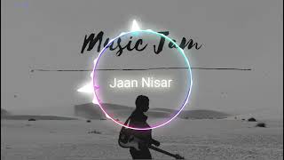 Jaan Nisaar - Arijit Singh Bollywood Slowed and Reverb LoFi Music