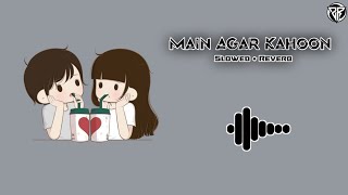 Main Agar Kahoon (Slowed + Reverb) || Download Link 🔗⬇️ || TikTok / Insta Reels Song