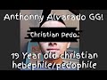 (Read Desc) Anthonny Alvarado GG: 19 year old *hebephile and potential pedophile