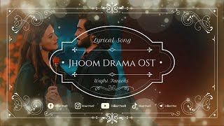 Jhoom Drama Full OST (LYRICS) - Wajhi Farooki | Zindagi Awargi Hain Song #hbwrites #jhoom