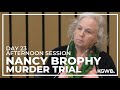 Nancy Brophy murder trial: Day 23, afternoon session | Live stream