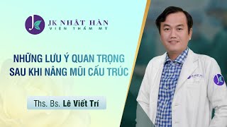 [Bác sĩ Trí] Những lưu ý quan trọng sau khi Nâng mũi cấu trúc