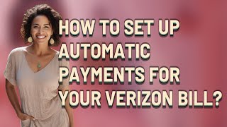 How to set up automatic payments for your Verizon bill?