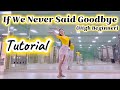 [Instruction Video] If We Never Said Goodbye Line Dance Tutorial | High Beginner | If We Never Sa...