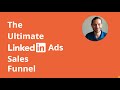 The Ultimate LinkedIn Ads Sales Funnel Strategy