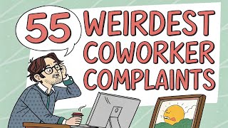 55 Weirdest Complaints About Coworkers