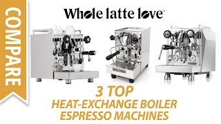 Compare Top 3 Heat Exchange Boiler Espresso Machines 2017