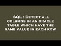 SQL : Detect all columns in an oracle table which have the same value in each row