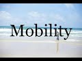 How To Pronounce Mobility🌈🌈🌈🌈🌈🌈Pronunciation Of Mobility