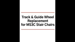 Track \u0026 Guide Wheel Replacement Guide for MS3C Stair Chairs