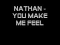 nathan you make me feel