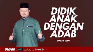 Syamsul Debat :: Didik Anak Dengan Adab