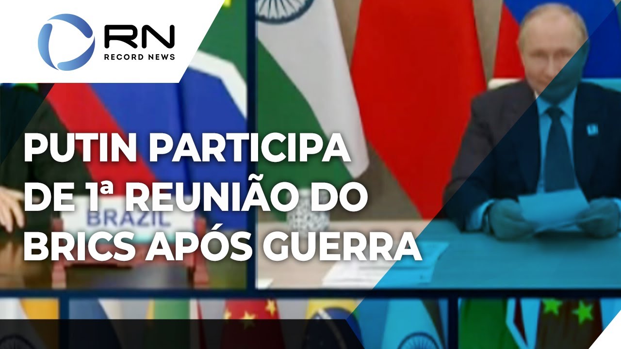 Putin Participa De 1ª Reunião Do Brics Após Guerra - YouTube