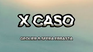 GEOLIER ft. SFERA EBBASTA - X CASO (Testo/Lyrics)