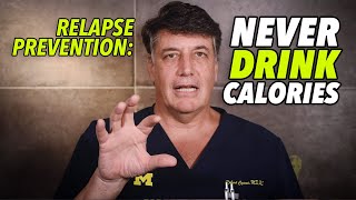 Ep:61 RELAPSE PREVENTION: NEVER DRINK YOUR CALORIES!