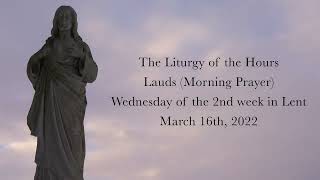 3.16.22 Lauds, Wednesday Morning Prayer of the Liturgy of the Hours