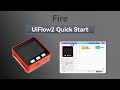 Fire | UIFlow 2.0 Device Basic Tutorial