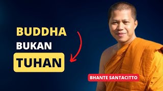 Buddha Bukan Tuhan || Bhante Santacitto