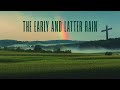 What is the Early and Latter Rain? (And how it relates to the Harvest)