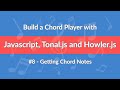 #8 - Build a Chord Player with Javascript, Tonal.js and Howler.js - Getting Chord Notes
