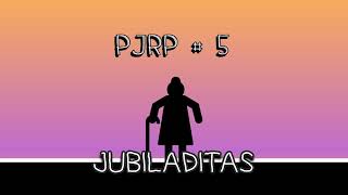 PJRP #5 | JUBILADITAS