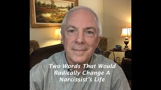 Two Words That Would Radically Change A Narcissist's Life