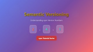 NPM Semantic Versioning (SemVer) Explained for Beginners!