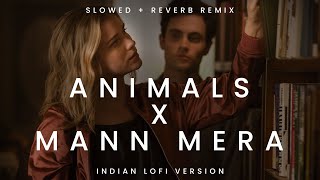 Animals x Mann Mera ( Slowed + Reverb ) | Maroon 5 x Bollywood Mashup 2021 | Indian lofi
