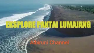 EKSPLORE PANTAI LUMAJANG // JAWA TIMUR : Serpihan Catatan Albiruni