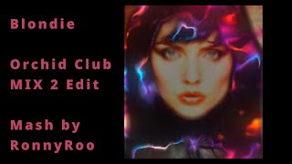 Blondie   Orchid Club   MIX 2 edit 1