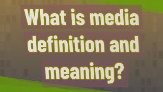 What is media definition and meaning?